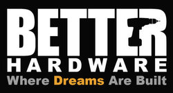 Better Hardware - Where Dreams are Built